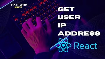 How to get user ip address in ReactJS | Fix It With Ankit