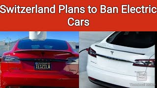 Switzerland Plans to Ban Electric Cars #switzerland #electriccars2022