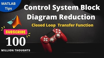 Control System  Block Diagram Reduction  Techniques using MATLAB (Closed Loop  TF)