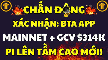 BTA APP LÊN MAINNET: Đã xác nhận GCV $314,159$! Pi Network THĂNG CẤP! |PI NETWORK MỚI NHẤT