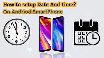 How To Set Date And Time On LG G7 ThinQ | Whok Cooler Set Up Date And Time On SmartPhone Android.