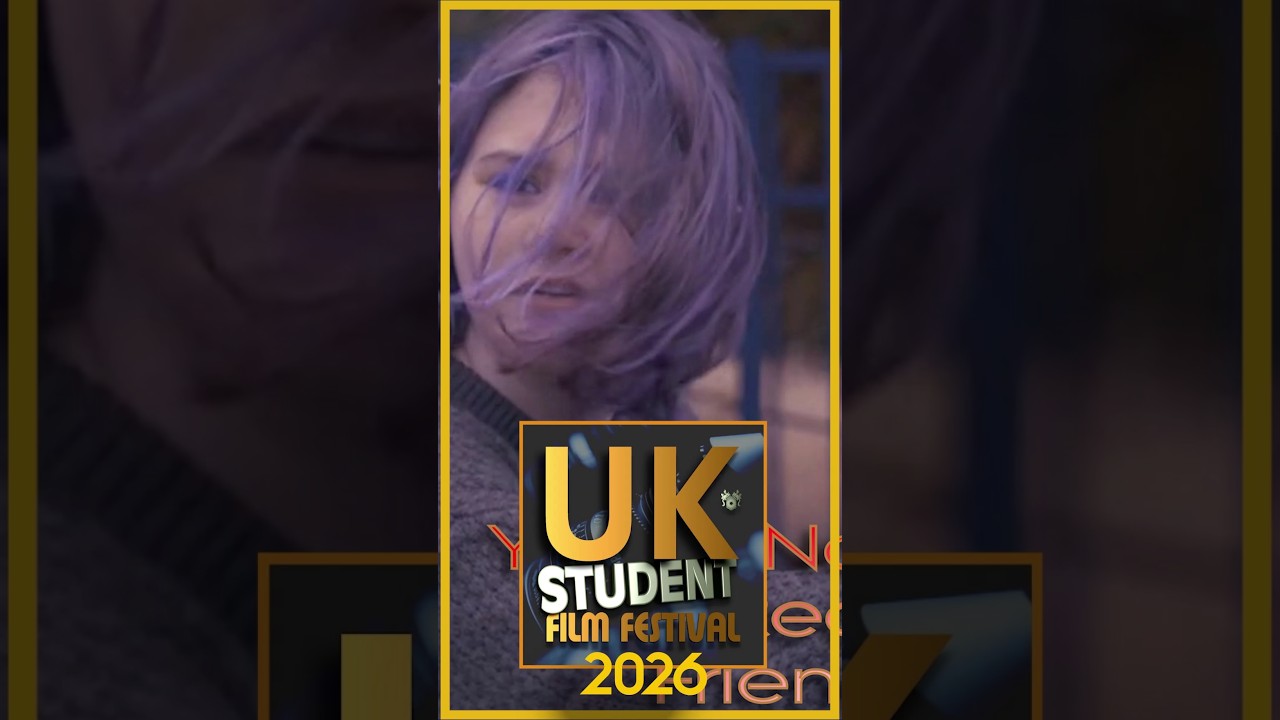 UK Student Film Festival | 2026 | Saturday, February 7th | London | 