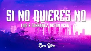 Luis R Conriquez, Neton Vega - Si No Quieres No