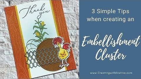 3 Simple Tips when creating an Embellishment Cluster
