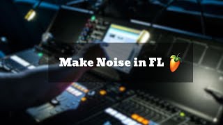 Make Noise in FL Studio