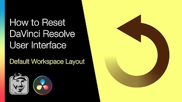 Reset DaVinci Resolve User Interface (Default Workspace)