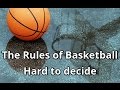 The Rules of Basketball - Hard to decide