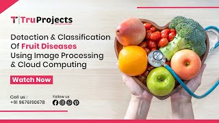 DETECTION AND CLASSIFICATION OF FRUIT DISEASES USING IMAGE PROCESSING & CLOUD COMPUTING