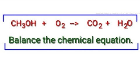 Balance this chemical equation. ch3oh+o2=co2+h2o. Methanol+oxygen=carbon dioxide+water.