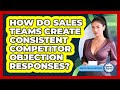 How Do Sales Teams Create Consistent Competitor Objection Responses? - Sales Pro Blueprint