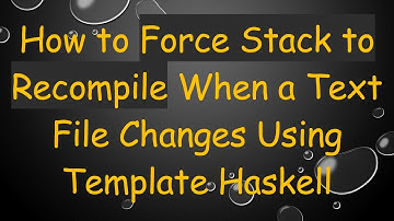 How to Force Stack to Recompile When a Text File Changes Using Template Haskell