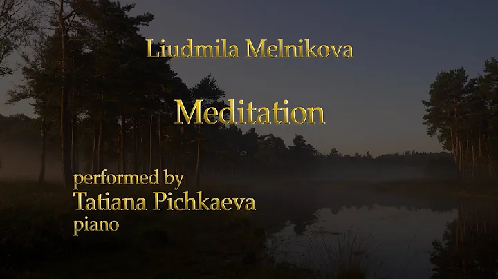 Liudmila Melnikova - Meditation - Tatiana Pichkaev...