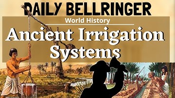 Ancient Irrigation Systems | Daily Bellringer