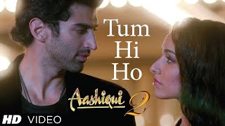 Tum Hi Ho | Aashiqui 2 Full Video Song | Aditya Roy Kapur, Shraddha Kapoor
