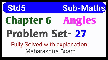 Std5 Sub Maths|Chapter 6 Angles|Problem Set 27 |Maharashtra board