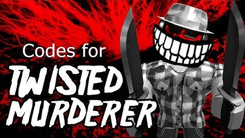 Twisted Murderer Codes | FlySpeedMaster