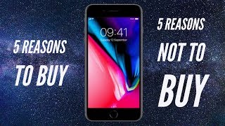 iPhone 8 and 8plus : 5 reasons to buy and 5 reasons not to.