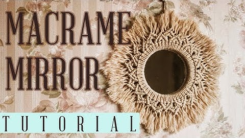 Tutorial Macrame Mirror / Macrame Mandala