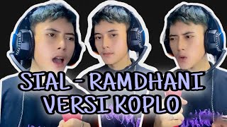 Sial - Mahalini || COVER RAMDHANI ( VERSI KOPLO )