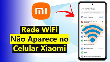 Rede WiFi Não Aparece no Celular Xiaomi (Atualizado 2025)