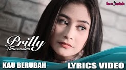 Prilly Latuconsina - Kau Berubah (Official Lyric Video)  - Durasi: 3:31. 