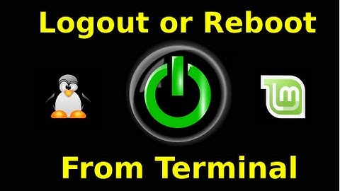 Logout or Reboot Linux Mint 17 from the Terminal