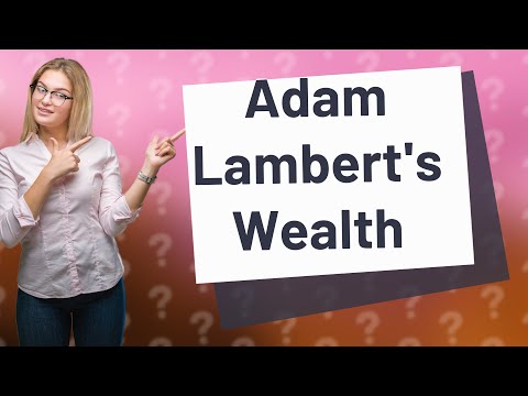 How Much Is Adam Lambert Worth 2023