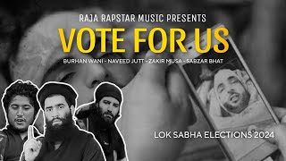 Vote For Us | KASHMIR | Raja Rapstar Music | Lok Sabha Elections 2024 • Official Video