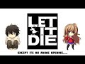 Let It Die - Come &amp; Get It, Except It&#39;s An Anime Opening