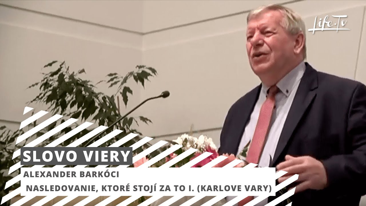 SLOVO VIERY: Alexander Barkóci - Nasledovanie, ktoré stojí za to I. (Karlove Vary)
