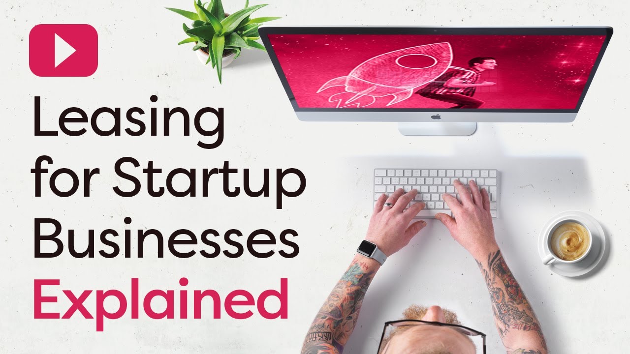 Update Leasing for Startup Businesses, Explained!