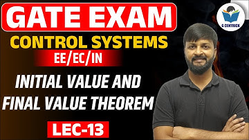 Lec 13 Initial value and final value theorem | Control System for GATE