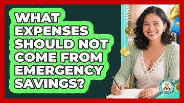 What Expenses Should Not Come From Emergency Savings?