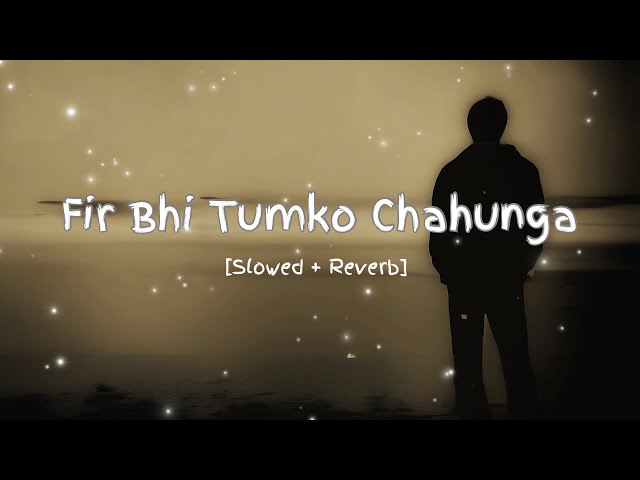 Phir Bhi Tumko Chahunga (Slowed + Reverb) | Mithoon | Ankit’s Lofi World class=