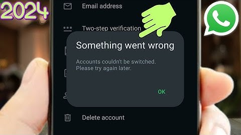 Er is iets misgegaan met Whatsapp | Accounts konden niet worden gewisseld, probeer het later opni...