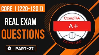 CompTIA A+ (220-1201) Part 27-Real Exam Questions