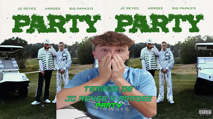 REACCION A JC REYES X ARRDEE X BIG PAPA313 - PARTY
