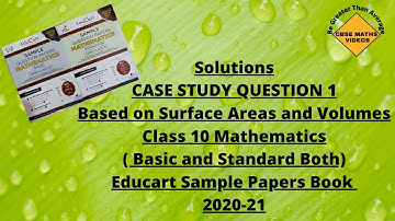 Case Study Questions |Based on Surface Areas and Volumes|Class 10 Maths| Educart Sample Papers Book