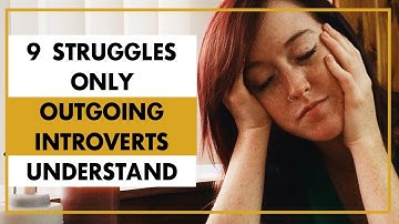 The Conflicting Struggles of OUTGOING Introverts