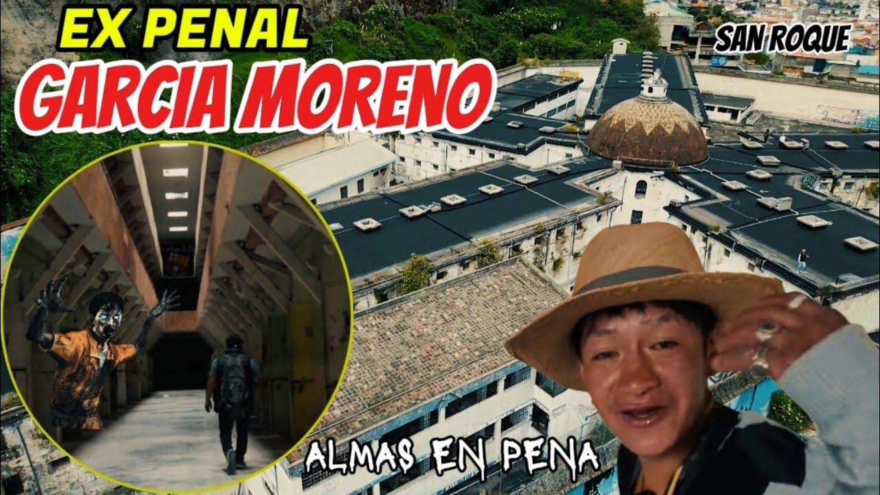 EXPENAL GARCIA MORENO CÁRCEL PARANORMAL DE ECUADOR SAN ROQUE ZONA ROJA   PARTE 2