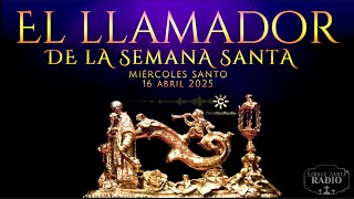  El Llamador De La Semana Santa  Mircoles Santo 16 Abril 2025  directo  tdscofrade