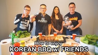 How to enjoy KOREAN BBQ w/ FRIENDS