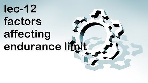 FACTORS AFFECTING ENDURANCE LIMIT/ DERATING FACTORS/CORRECTION FACTORS,ENDURANCE LIMIT APPROXIMATION