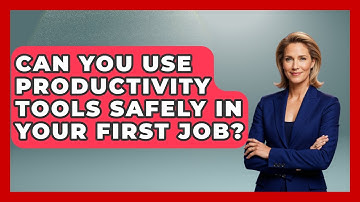 Can You Use Productivity Tools Safely In Your First Job? - First Job Success Guide