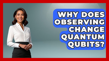 Why Does Observing Change Quantum Qubits? - Quantum Tech Explained