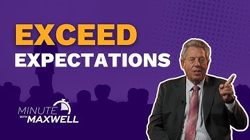 Minute With Maxwell: Do a Little More Than What’s Expected - John Maxwell Team