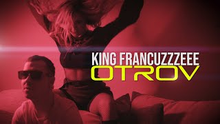 King Francuzzzeee - Otrov Official Video 4K