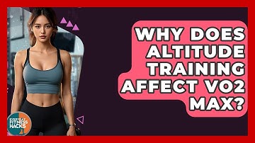 Why Does Altitude Training Affect VO2 Max? - Everyday Fitness Hacks
