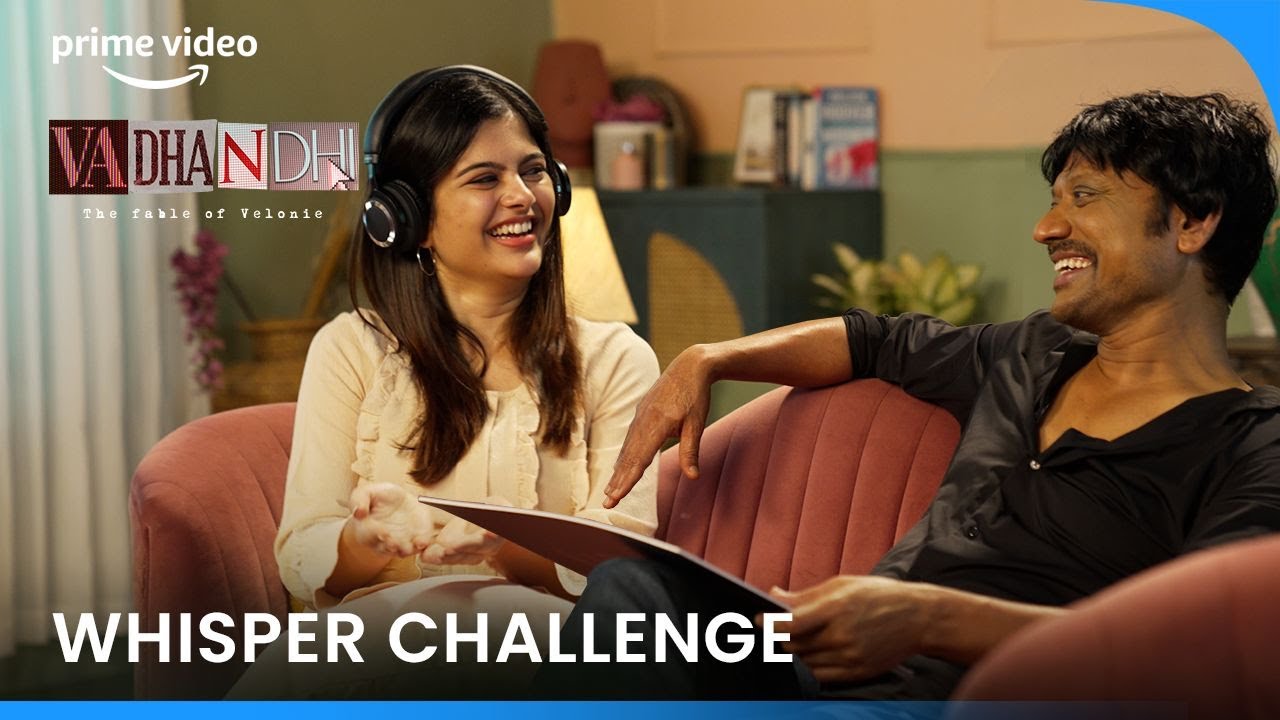 Whisper Challenge Ft Sj Suryah And Sanjana Vadhandhi The Fable Of Velonie Prime Video 