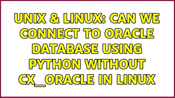 Unix & Linux: Can we connect to oracle database using python without cx_Oracle in Linux
